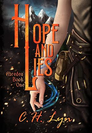 Hope and Lies: The Abredea Series Book One by C.H. Lyn, C.H. Lyn