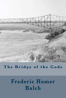 The Bridge of the Gods by Frederic Homer Balch