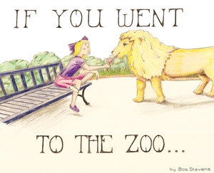 If You Went to the Zoo by Bos Stevens