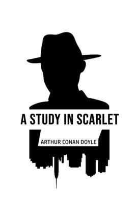 A Study in Scarlet by Arthur Conan Doyle
