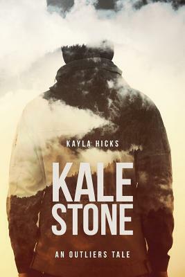 Kale Stone: An Outliers Tale by Kayla Hicks