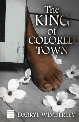 The King of Colored Town by Darryl Wimberley