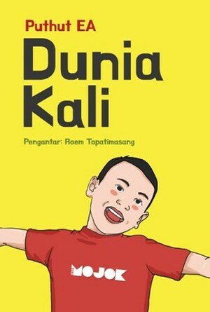 Dunia Kali by Puthut EA, Roem Topatimasang