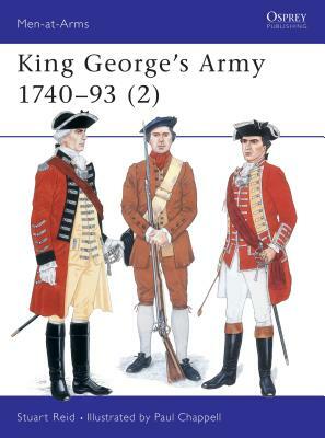 King George's Army 1740-93 (2) by Stuart Reid