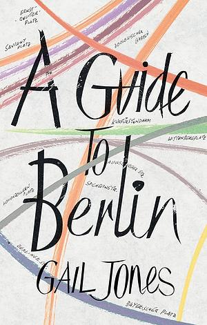 A Guide to Berlin by Gail Jones