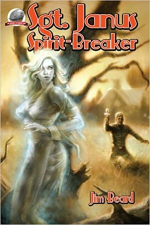 Sgt. Janus, Spirit-Breaker by Jim Beard