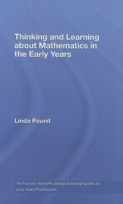 Thinking and Learning about Mathematics in the Early Years by Linda Pound