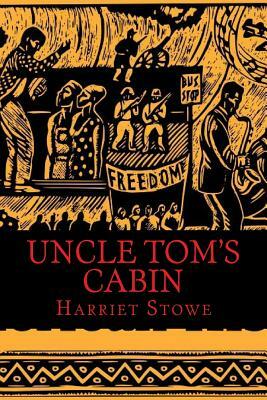 Uncle Tom's Cabin by Harriet Beecher Stowe