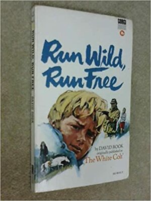 Run Wild, Run Free by David Rook