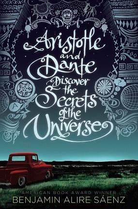 Aristóteles y Dante descubren los secretos del Universo by Benjamin Alire Sáenz