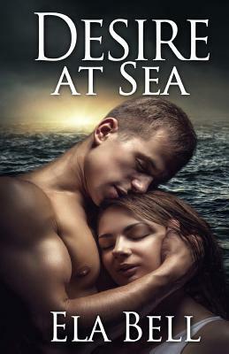 Desire at Sea by Ela Bell