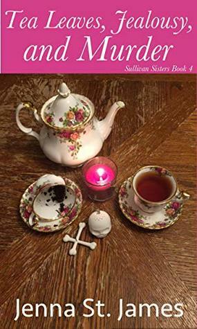 Tea Leaves, Jealousy, and Murder by Jenna St. James