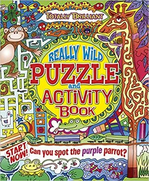 Totally Brilliant: The Really Wild Activity Book by Lisa Regan