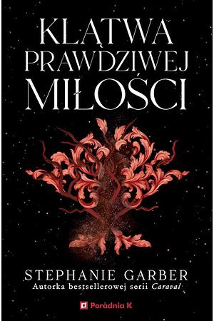 Klątwa prawdziwej miłości  by Stephanie Garber