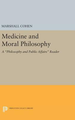 Medicine and Moral Philosophy: A Philosophy and Public Affairs Reader by 
