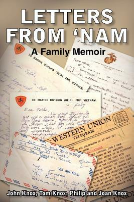 Letters from 'Nam: A Family Memoir by Tom Knox, Joan Knox, John Knox, Phil Knox