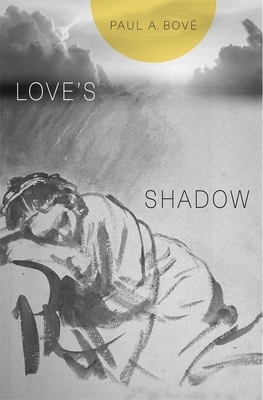 Love's Shadow by Paul A. Bové