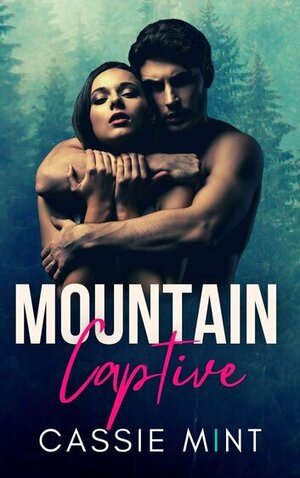 Mountain Captive by Cassie Mint