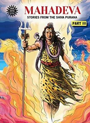 Mahadeva: Stories from the Shiva Purana (Part III) by Reena Ittyerah Puri, Malini Saigal