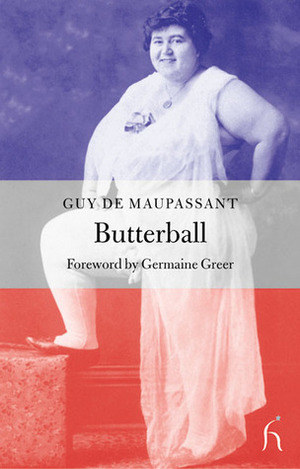 Butterball by Germaine Greer, Guy de Maupassant