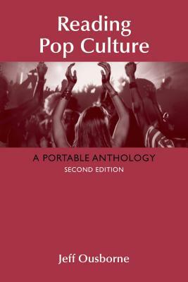 Reading Pop Culture: A Portable Anthology by Jeff Ousborne