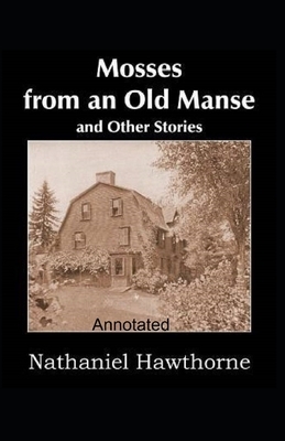 Mosses From an Old Manse Annotated by Nathaniel Hawthorne