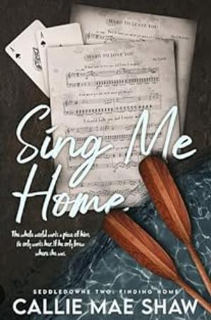 Sing Me Home by Callie Mae Shaw