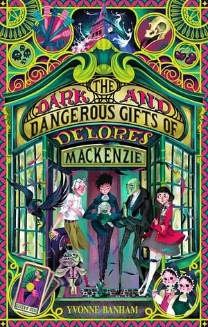 The Dark and Dangerous Gifts of Delores McKenzie by Yvonne Banham