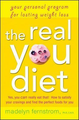 The Real You Diet: Your Personal Program for Lasting Weight Loss by Madelyn Fernstrom