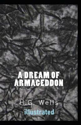 A Dream of Armageddon illustrated by H.G. Wells