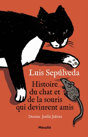 Histoire Du Chat Et de La Souris Qui Devinrent Amis by Luis Sepúlveda