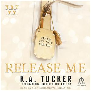 Release Me by K.A. Tucker