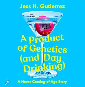 A Product of Genetics (and Day Drinking) by Jess H. Gutierrez