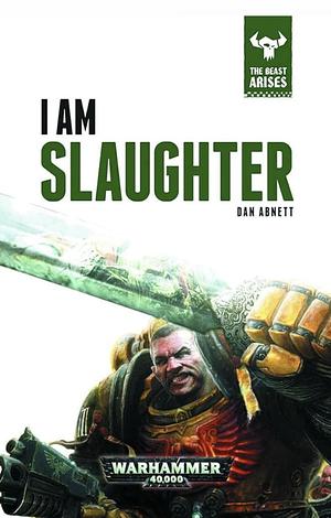 I Am Slaughter by Dan Abnett