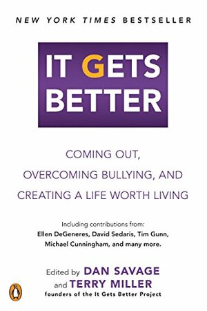 It Gets Better: Coming Out, Overcoming Bullying, and Creating a Life Worth Living by Dan Savage