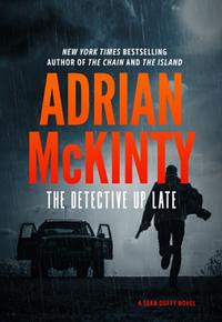 The detective up late by Adrian McKinty
