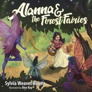 Alanna and the Forest Fairies by Sylvia Weaver Rivera