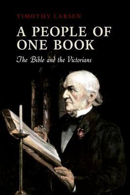 A People of One Book: The Bible and the Victorians by Timothy Larsen