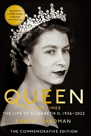 Queen of Our Times: The Life of Elizabeth II by Robert Hardman