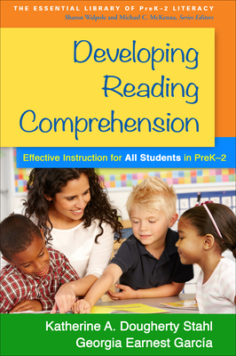 Developing Reading Comprehension: Effective Instruction for All Students in Prek-2 by Georgia Earnest García, Katherine A. Dougherty Stahl