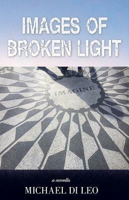 Images of Broken Light by Michael Di Leo