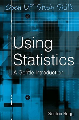 Using Statistics: A Gentle Introduction by Gordon Rugg