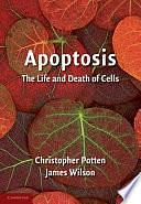 Apoptosis: The Life and Death of Cells by James Wilson