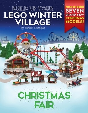 Build Up Your LEGO Winter Village: Christmas Fair by David Younger