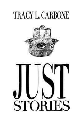 Just Stories by Tracy L. Carbone