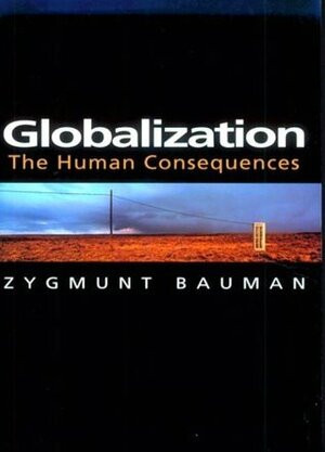 Globalization: The Human Consequences by Zygmunt Bauman