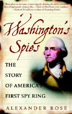 Washington's Spies: The Story of America's First Spy Ring by Alexander Rose