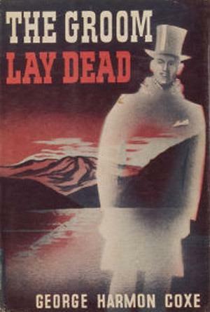 The Groom Lay Dead by George Harmon Coxe