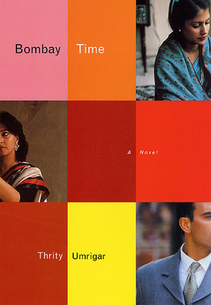 Bombay Time by Thrity Umrigar