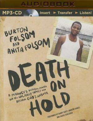 Death on Hold: A Prisoner's Desperate Prayer and the Unlikely Family Who Became God's Answer by Anita Folsom, Burton W. Folsom